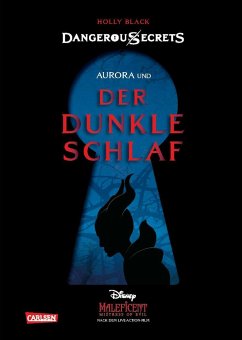 Aurora und DER DUNKLE SCHLAF (Maleficent) / Disney - Dangerous Secrets Bd.3 - Black, Holly;Disney, Walt