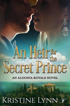 Cover An Heir for the Secret Prince (An Aldonia Royals Novel, #1) (eBook, ePUB)