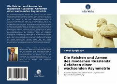 Die Reichen und Armen des modernen Russlands: Gefahren einer wachsenden Asymmetrie - Spiglazov, Pavel