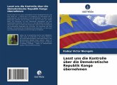 Lasst uns die Kontrolle über die Demokratische Republik Kongo übernehmen