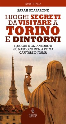 Luoghi segreti da visitare a Torino e dintorni (eBook, ePUB) - Scaparone, Sarah