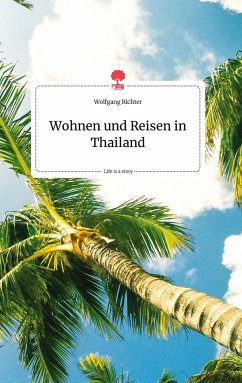 Wohnen und Reisen in Thailand. Life is a Story - story.one - Richter, Wolfgang