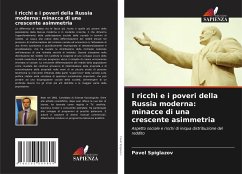 I ricchi e i poveri della Russia moderna: minacce di una crescente asimmetria - Spiglazov, Pavel