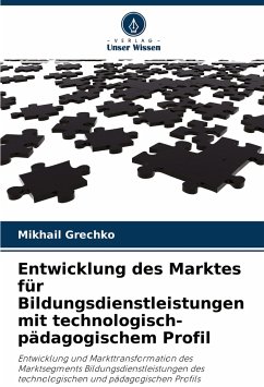 Entwicklung des Marktes für Bildungsdienstleistungen mit technologisch-pädagogischem Profil - Grechko, Mikhail