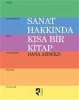 Sanat Hakkinda Kisa Bir Kitap - Arnold, Dana