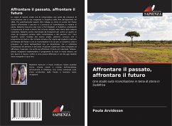 Affrontare il passato, affrontare il futuro - Arvidsson, Paula