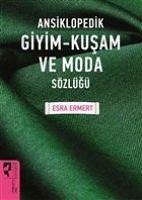 Ansiklopedik Giyim - Kusam ve Moda Sözlügü - Ermert, Esra