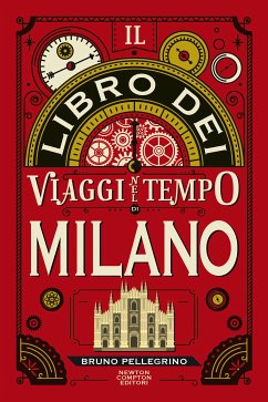 Il libro dei viaggi nel tempo di Milano (eBook, ePUB) - Pellegrino, Bruno