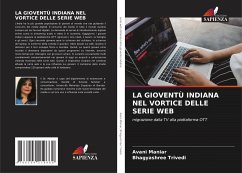 LA GIOVENTÙ INDIANA NEL VORTICE DELLE SERIE WEB - Maniar, Avani;Trivedi, Bhagyashree