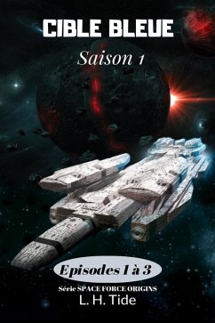 Cible Bleue : Episodes 1 à 3 de la Saison 1 (Space Force Origins, #1) (eBook, ePUB) - Tide, Lawrence Herbert
