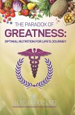 The Paradox of Greatness: Optimal Nutrition for Life's Journey (eBook, ePUB)