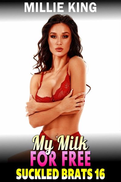 My Milk For Free : Suckled Brats 16 (eBook, ePUB) My Milk For Free : Suckled Brats 16 (eBook, ePUB)
