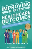 Improving Nurse Retention & Healthcare Outcomes: Innovating With the IMPACT Model (eBook, ePUB)