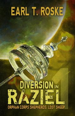 Diversion in Raziel (Orphan Corps Shepherds, Lost Sheep, #1) (eBook, ePUB) - Roske, Earl T.