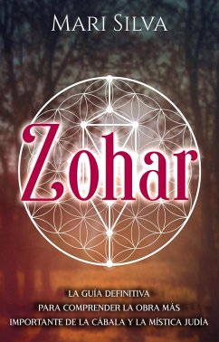Zohar: La guía definitiva para comprender la obra más importante de la cábala y la mística judía (eBook, ePUB) - Silva, Mari