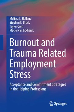 Burnout and Trauma Related Employment Stress (eBook, PDF) - Holland, Melissa L.; Brock, Stephen E.; Oren, Taylor; van Eckhardt, Maciel