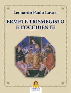 Ermete Trismegisto e L'Occidente (eBook, ePUB) - Paolo Lovari, Leonardo