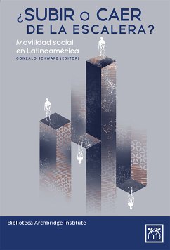 ¿Subir o caer de la escalera? (eBook, ePUB) - Schwarz, Gonzalo; Cachanosky, Iván; Arzola, María Paz; Iturralde, Agustín; Altmann, Leonardo; Benites, Campos, Felipe A