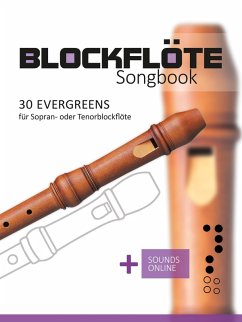 Blockflöte Songbook - 30 Evergreens für Sopran- oder Tenorblockflöte (eBook, ePUB) - Boegl, Reynhard; Schipp, Bettina