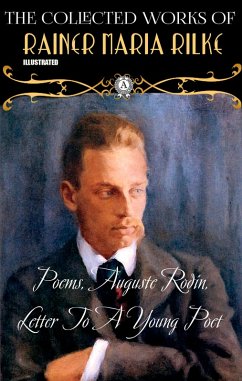 The Collected Works of Rainer Maria Rilke. Illustrated (eBook, ePUB) - Rilke, Rainer Maria