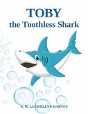 Toby the Toothless Shark (eBook, ePUB) Toby the Toothless Shark (eBook, ePUB)