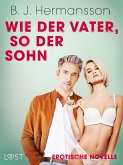 Wie der Vater, so der Sohn - Erotische Novelle (eBook, ePUB)