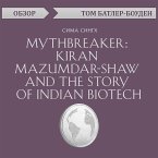 Mythbreaker: Kiran Mazumdar-Shaw and the Story of Indian Biotech. Sima Singh. Obzor (MP3-Download)