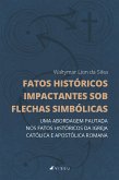 Fatos históricos impactantes sob flechas simbólicas (eBook, ePUB)