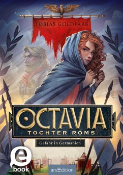 Octavia, Tochter Roms - Gefahr in Germanien (Octavia, Tochter Roms 1) (eBook, ePUB) - Goldfarb, Tobias