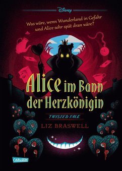 Alice im Bann der Herzkönigin / Disney - Twisted Tales Bd.7 (eBook, ePUB) - Disney, Walt; Braswell, Liz