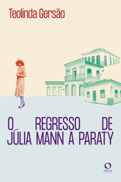 O regresso de Julia Mann a Paraty (eBook, ePUB) - Gersão, Teolinda