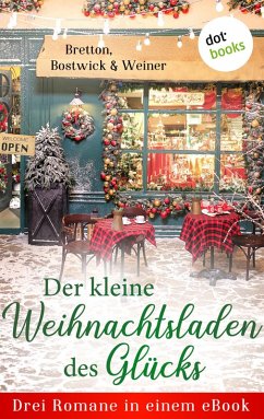 Der kleine Weihnachtsladen des Glücks (eBook, ePUB) - Bretton, Barbara; Bostwick, Marie; Weiner, Christine