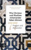 Wie Christen und Muslime miteinander leben können (eBook, PDF)