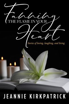 Fanning the Flames of Your Heart (eBook, ePUB) Cover Fanning the Flames of Your Heart (eBook, ePUB)
