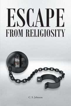 Escape From Religiosity (eBook, ePUB) - Johnson, C. S.