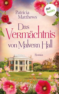 Das Vermächtnis von Malvern Hall: Virginia Love - Band 2 (eBook, ePUB) - Matthews, Patricia