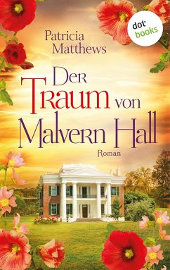 Der Traum von Malvern Hall: Virginia Love - Band 1 (eBook, ePUB) - Matthews, Patricia