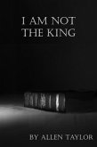 I Am Not The King (eBook, ePUB)