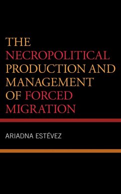 The Necropolitical Production and Management of Forced Migration (eBook, ePUB) - Estevez, Ariadna