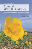 Field Guide to Coastal Wildflowers of Britain, Ireland and Northwest Europe (eBook, PDF)