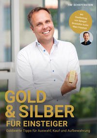 Gold & Silber für Einsteiger - Goldwerte Tipps für Auswahl, Kauf und Aufbewahrung - Schieferstein, Tim