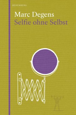 Selfie ohne Selbst - Degens, Marc