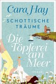 Die Töpferei am Meer / Schottische Träume Bd.1