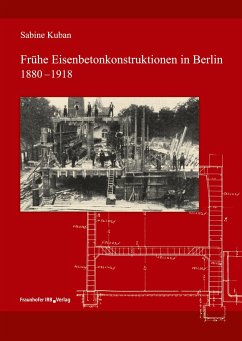 Frühe Eisenbetonkonstruktionen in Berlin, 1880-1918. - Kuban, Sabine