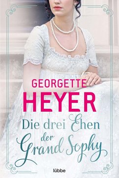 Die drei Ehen der Grand Sophy - Heyer, Georgette