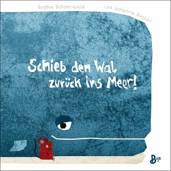 Schieb den Wal zurück ins Meer! (Pappbilderbuch) - Schoenwald, Sophie