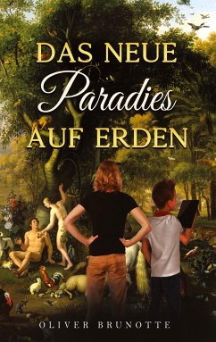 Das neue Paradies auf Erden - Brunotte, Oliver