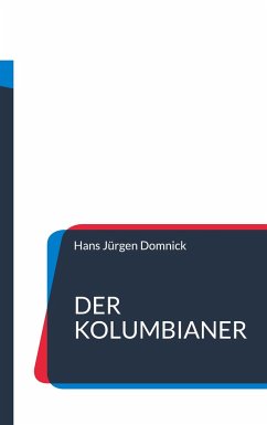 Der Kolumbianer - Domnick, Hans Jürgen