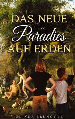 Das neue Paradies auf Erden - Brunotte, Oliver