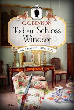 Tod auf Schloss Windsor / Ihre Majestät ermittelt Bd.3 - Benison, C. C.